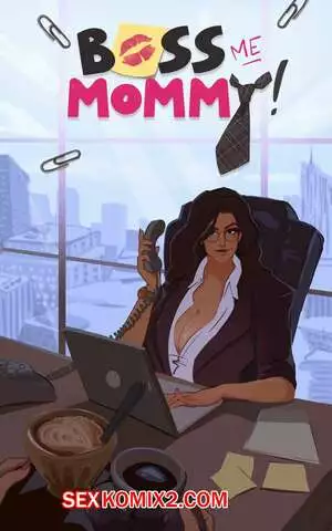 Босс моя мама. Boss Me Mommy. Hornyx