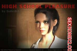 Удовольствие от старшей школы. Часть 1. High School Pleasure. SedesDiS.