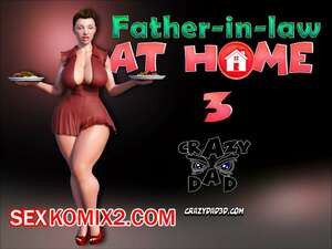 Свекр дома. Часть 3. Father In Law At Home. CrazyDad3D