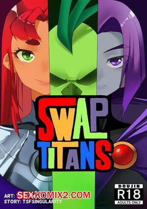 Teen Titans. Обмен титанов. Swap Titans. TSFSingularity.