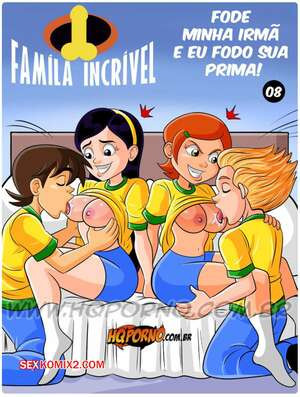 Невероятная семья. Часть 8. Familia Incrivel. HQporno
